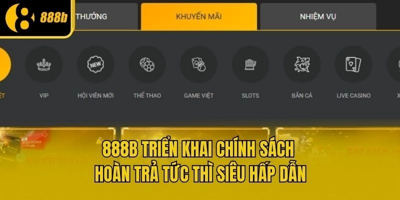 888b triển khai chính sách hoàn trả tức thì siêu hấp dẫn